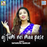 Aj Tumi Nei Maa Pase Satarupa Sarkar Song Download Mp3