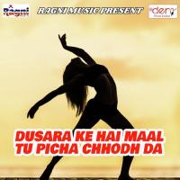 Dusara Ke Hai Maal Tu Picha Chhodh Da Rajnish Rangbaj Song Download Mp3