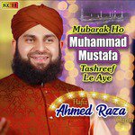 Mubarak Ho Muhammad Mustafa Tashreef Le Aye Hafiz Ahmed Raza Qadri Song Download Mp3