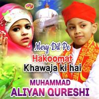 Mere Dil Pe Hakoomat Khawaja Ki Hai Muhammad Aliyan Qureshi Song Download Mp3