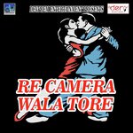 Re Camera Wala Tore Devprem Kumar,Priti Pyari Song Download Mp3