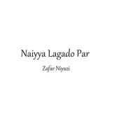 Naiyya Lagado Par Zafar Niazi Song Download Mp3