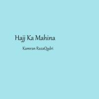 Hajj Ka Mahina Kamran Raza Qadri Song Download Mp3