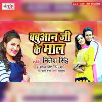 Babuaan Ji Ke Maal Nitesh Singh,Antra Singh Priyanka Song Download Mp3