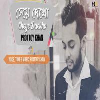 Cheye Daekho Prottoy Khan Song Download Mp3