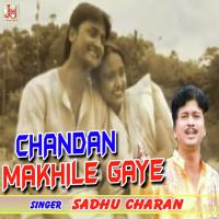 Chandan Makhile Gaye Sadhu Charan Song Download Mp3