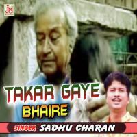 Takar Gaye Bhaire Sadhu Charan Song Download Mp3