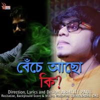 Benche Acho Ki Swarnabha Das,Abhijit Paul Song Download Mp3