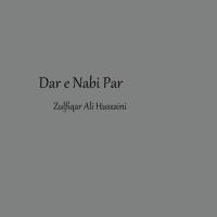 Dar E Nabi Par Zulfiqar Ali Hussaini Song Download Mp3