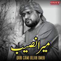 Mera Naseeb Qari Sami Ullah Umer Song Download Mp3