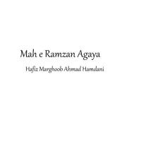 Mah E Ramzan Agaya Hafiz Marghoob Ahmad Hamdani Song Download Mp3