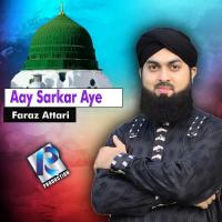 Aay Serkar Aay Mere DilDar Faraz Attari Song Download Mp3