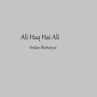 Ali Haq Hai Ali Arslan Sheharyar Song Download Mp3