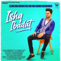 Ishq Ibadat Maninder Gill,Mannat Noor Song Download Mp3