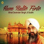 Hum Rulte Firte Bhai Davinder Singh Sodhi Song Download Mp3