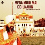 Mera Mujh Mai Kich Nahin Bhai Davinder Singh Sodhi Song Download Mp3