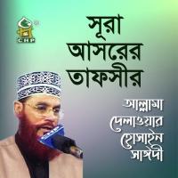 Sura Asorer Tafsir, Pt. 2 Allama Delwar Hossain Sayedee Song Download Mp3