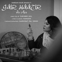 Gair Haazir Simiran Kaur Dhadli Song Download Mp3