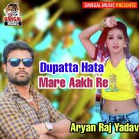 Dupatta Hata Mare Aakh Re Vikash Digital Network Song Download Mp3