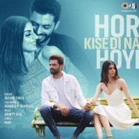 Hor Kise Di Na Hoyi Jashan Singh,Akanksha Bhandari Song Download Mp3