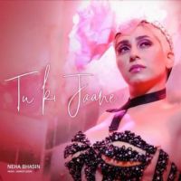 Tu Ki Jaane Neha Bhasin Song Download Mp3