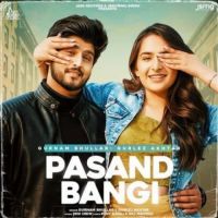 Pasand Bangi Gurlez Akhtar,Gurnam Bhullar Song Download Mp3