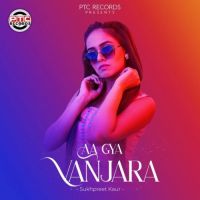 Aa Gya Vanjara Sukhpreet Kaur Song Download Mp3