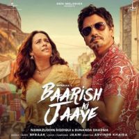 Baarish Ki Jaaye B Praak,Nawazuddin Siddiqui Song Download Mp3