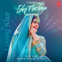 Ishq Nachaya Lovely Kaur Song Download Mp3