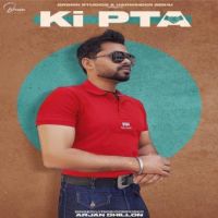 Ki Pta Arjan Dhillon Song Download Mp3