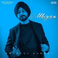 Akhiyan Amantej Hundal Song Download Mp3