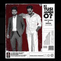 Ki Tusi Jande O Deep Chahal,Singga Song Download Mp3