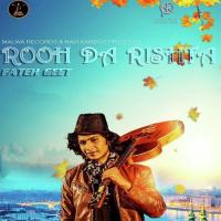 Rooh Da Rishta Fateh Geet Song Download Mp3