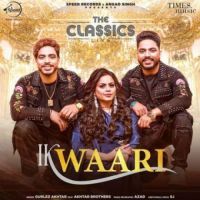 Ik Waari Gurlez Akhtar,Akhtar Brothers Song Download Mp3