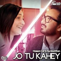 Jo Tu Kahey Hassan Caf,Sumbal Khan Song Download Mp3