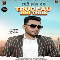 Trudeau Jini Thuk Deep Dhillon Song Download Mp3