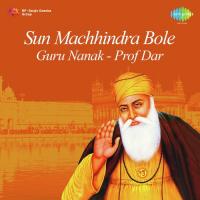 Sun Machhindr A Nanak Bole Prof. Darshan Singh Ji Khalsa Song Download Mp3