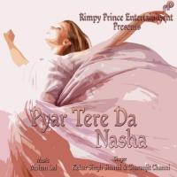 Pyar Tere Da Nasha Kehar Singh Shonki,Charanjit Channi Song Download Mp3