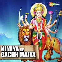 Nimiya Ke Gachhiya Par Maai Ke Guddu Chamanni Song Download Mp3