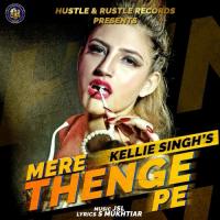 Mere Thenge Pe Kellie Singh Song Download Mp3