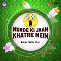 Murde Ki Jaan Khatre Mein 2 Sabir Khan Song Download Mp3