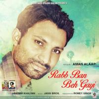 Rabb Bann Beh Gayi Aman Alaap Song Download Mp3