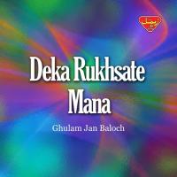 Deka Rukhsate Mana Ghulam Jan Baloch Song Download Mp3