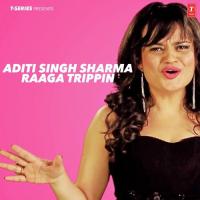 Aditi Singh Sharma Raaga Trippin Aditi Singh Sharma,Suzanne D-Mello,Keshia Braganza,Gwen Dias,Thomson Andrews,Gary Misquitta,Alan Desouza Song Download Mp3