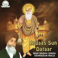 Ardaas Sunee Dataar Bhai Sadhu Singh Dehradun Wale Song Download Mp3