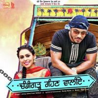 Chandigarh Rehn Waaliye Jenny Johal,Raftaar Song Download Mp3