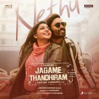 Nethu (From "Jagame Thandhiram") Santhosh Narayanan,Dhanush Song Download Mp3