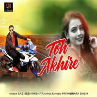 Toh Akhire Sabisesh Mishra Song Download Mp3