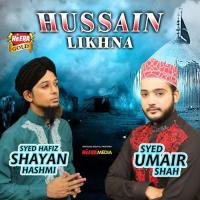 Hussain Likhna Syed Hafiz Shayan Hashmi,Syed Umair Shah Song Download Mp3