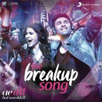 The Breakup Song (From "Ae Dil Hai Mushkil") Nakash Aziz,Badshah,Pritam,Jonita Gandhi,Arijit Singh Song Download Mp3